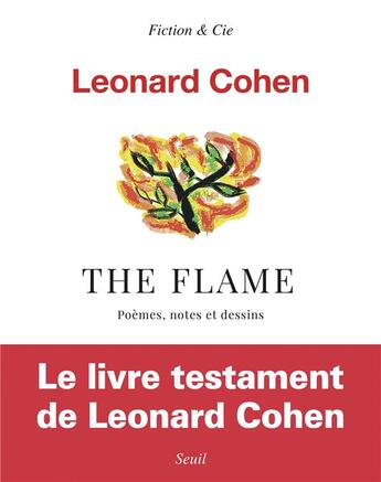 Couverture du livre « The flame ; poèmes, notes et dessins » de Leonard Cohen aux éditions Seuil