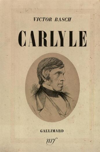 Couverture du livre « Carlyle - l'homme et l'oeuvre » de Victor Basch aux éditions Gallimard