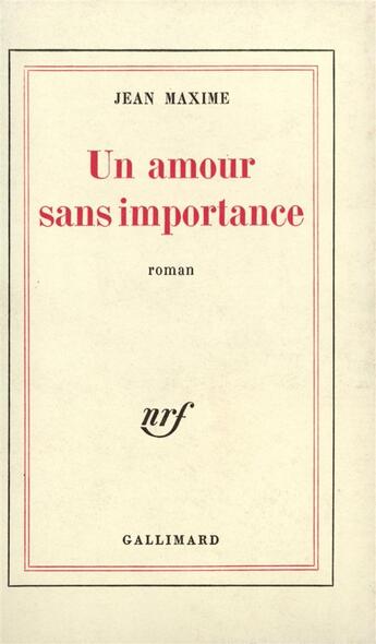 Couverture du livre « Un amour sans importance » de Jean Maxime aux éditions Gallimard