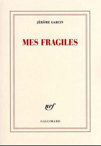 Couverture du livre « Mes fragiles » de Jerome Garcin aux éditions Gallimard