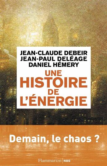 Couverture du livre « Une histoire de l'énergie » de Jean-Paul Deléage et Daniel Hemery et Jean-Claude Debeir aux éditions Flammarion