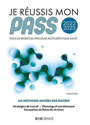 Couverture du livre « Je réussis mon PASS : tous les secrets du Parcours Accès Spécifique Santé (édition 2022/2023) » de Arnaud Gea aux éditions Ediscience