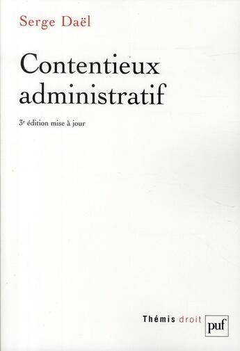 Couverture du livre « Contentieux administratif (3e édition) » de Serge Dael aux éditions Puf