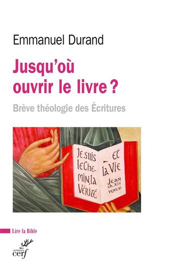 Couverture du livre « Jusqu'où ouvrir le livre ? brève théologie des Ecritures » de Emmanuel Durand aux éditions Cerf