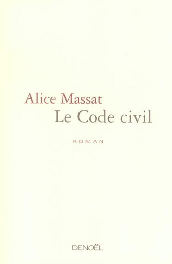 Couverture du livre « Le code civil » de Alice Massat aux éditions Denoel