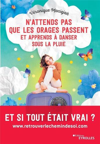 Couverture du livre « N'attends pas que les orages passent et apprends à danser sous la pluie » de Veronique Maciejak aux éditions Eyrolles