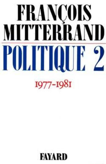 Couverture du livre « Politique 2 » de Francois Mitterrand aux éditions Fayard