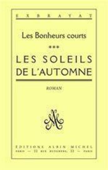 Couverture du livre « Les soleils de l'automne-les bonheurs courts » de Charles Exbrayat aux éditions Albin Michel