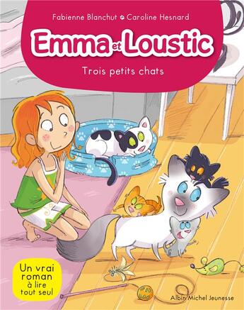 Couverture du livre « Emma et Loustic Tome 5 : trois petits chats » de Fabienne Blanchut et Caroline Hesnard aux éditions Albin Michel