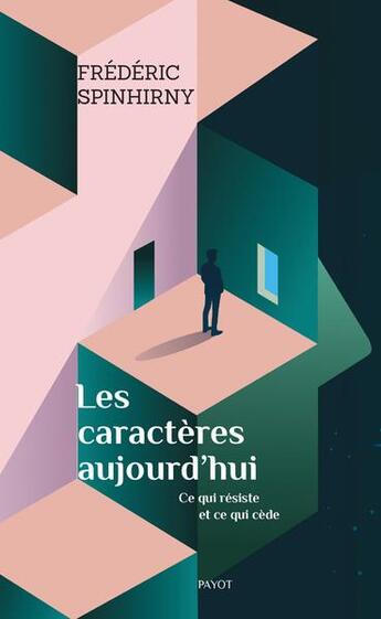 Couverture du livre « Le caractère aujourd'hui : ce qui résisté et ce qui cède » de Frederic Spinhirny aux éditions Payot