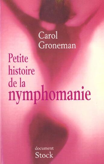 Couverture du livre « Petite Histoire De La Nymphomanie » de Carol Groneman aux éditions Stock