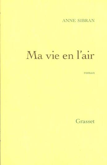 Couverture du livre « Ma vie en l'air » de Anne Sibran aux éditions Grasset