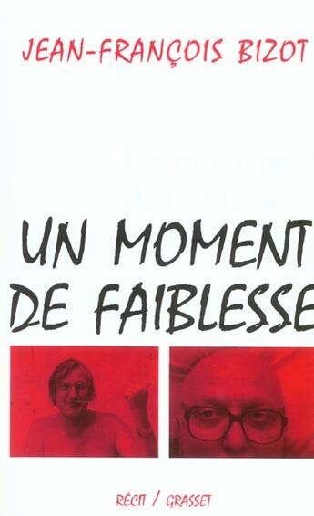 Couverture du livre « Un moment de faiblesse » de Jean-Francois Bizot aux éditions Grasset