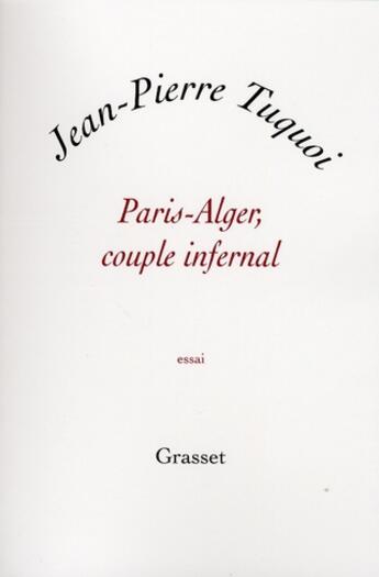 Couverture du livre « Paris-Alger, couple infernal » de Tuquoi-J.P aux éditions Grasset