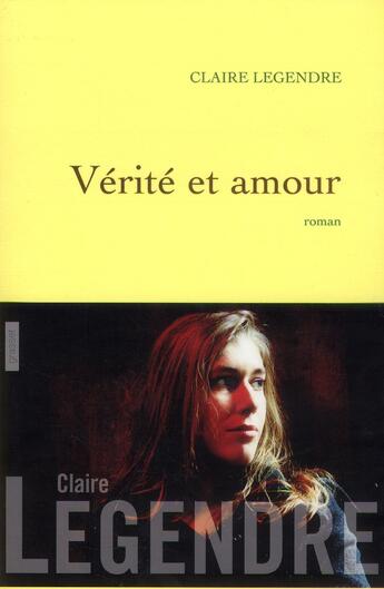 Couverture du livre « Vérité et amour » de Claire Legendre aux éditions Grasset Et Fasquelle