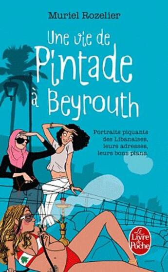 Couverture du livre « Une vie de pintade à Beyrouth » de Rozelier Muriel aux éditions Le Livre De Poche