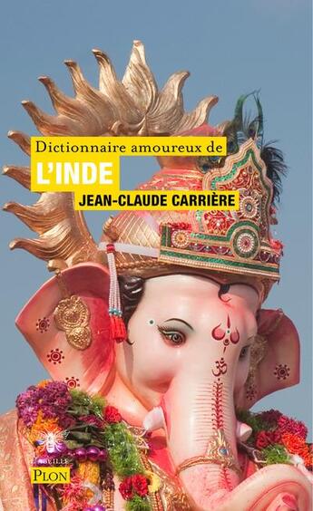 Couverture du livre « Dictionnaire amoureux de l'inde » de Jean-Claude Carriere aux éditions Plon