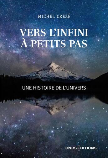 Couverture du livre « Vers l'infini à petits pas : une histoire de l'univers » de Michel Creze aux éditions Cnrs