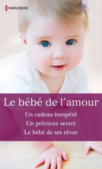 Couverture du livre « Le bébé de l'amour » de Lucy Monroe et Christine Rimmer et Samantha Connolly aux éditions Harlequin