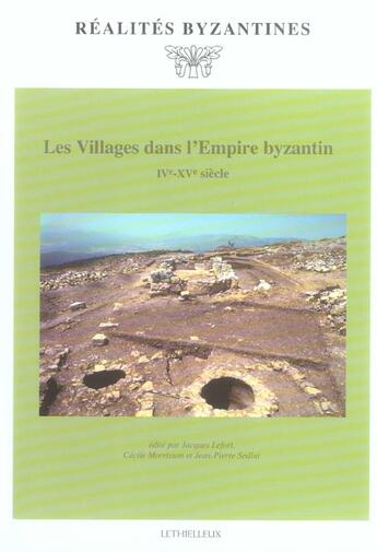 Couverture du livre « Les villages dans l'Empire byzantin ; IVe-XVe siècle » de Jacques Lefort et Jean-Pierre Sodini et Cecile Morrisson aux éditions Lethielleux