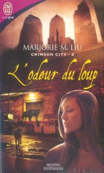 Couverture du livre « Crimson city Tome 2 ; l'odeur du loup » de Marjorie M. Liu aux éditions J'ai Lu