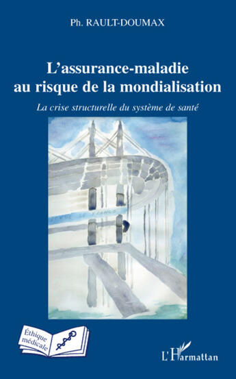 Couverture du livre « L'assurance-maladie au risque de la mondialisation ; la crise structurelle du système de santé » de Philippe Rault-Doumax aux éditions L'harmattan