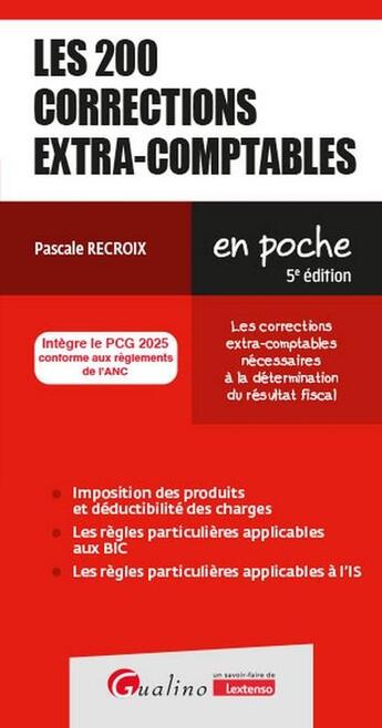 Couverture du livre « Les 200 corrections extra-comptables : Les corrections extra-comptables nécessaires à la détermination du résultat fiscal - Intègre le PCG 2025 conforme aux réglements de l'ANC (5e édition) » de Pascale Recroix aux éditions Gualino