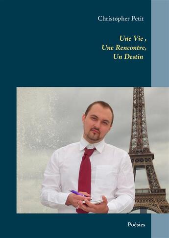 Couverture du livre « Une vie, une rencontre, un destin » de Christopher Petit aux éditions Books On Demand