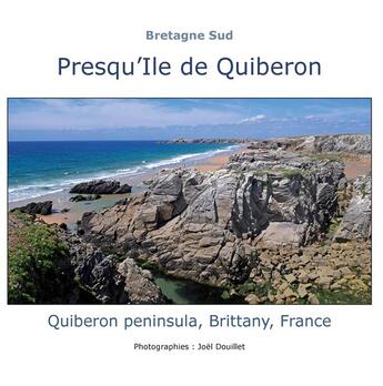 Couverture du livre « Bretagne sud ; presqu'Ile de Quiberon ; Quiberon peninsula, Brittany, France » de Joel Douillet aux éditions Books On Demand