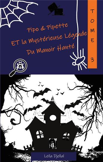 Couverture du livre « Pipo et Pipette et la mystérieuse légende du manoir hanté » de Djellal Leila aux éditions Books On Demand