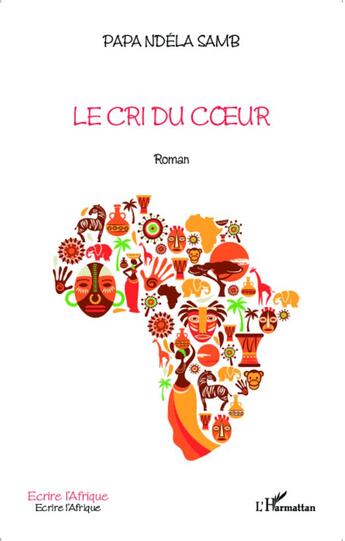 Couverture du livre « Le cri du coeur » de Papa Ndela Samb aux éditions L'harmattan