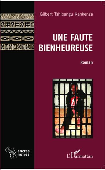 Couverture du livre « Une faute bienheureuse » de Gilbert Tshibangu Kankenza aux éditions L'harmattan