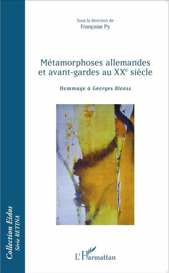 Couverture du livre « Métamorphoses allemandes et avant-gardes au XXe siècle ; hommage à Georges Bloess » de Francoise Py aux éditions L'harmattan