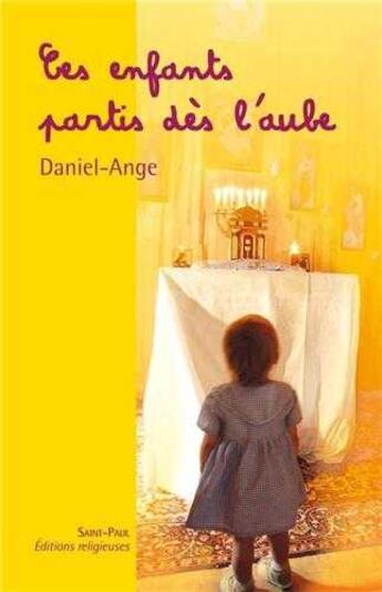 Couverture du livre « Ces enfants partis dès l'aube » de Daniel-Ange aux éditions Saint Paul Editions