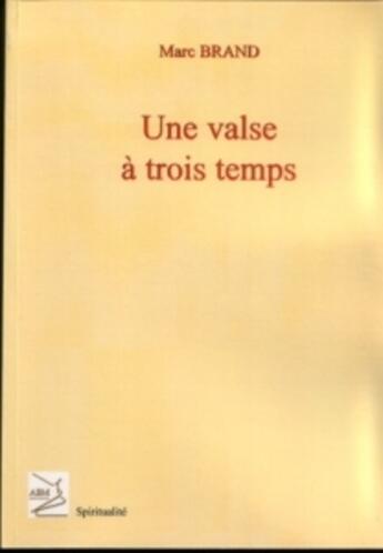 Couverture du livre « Une valse à trois temps » de Marc Brand aux éditions Abm Courtomer