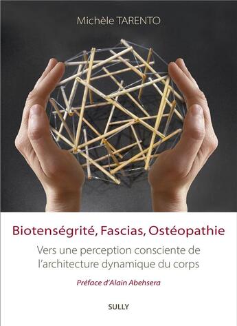 Couverture du livre « Biotenségrité, fascias, ostéopathie : vers une perception consciente de l'architecture dynamique du corps » de Michele Tarento aux éditions Sully