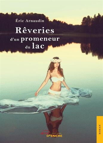 Couverture du livre « Reveries d'un promeneur du lac » de Arnaudin Eric aux éditions Jets D'encre