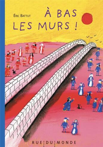 Couverture du livre « A bas les murs » de Eric Battut aux éditions Rue Du Monde