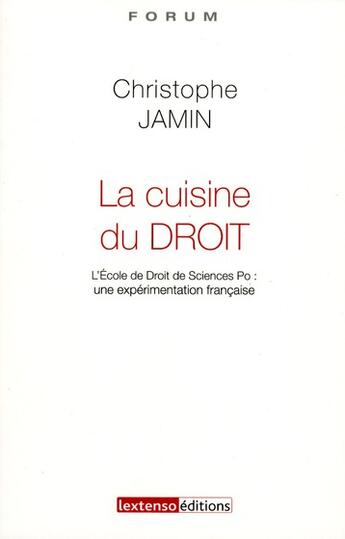 Couverture du livre « La cuisine du droit ; l'école de droit de Sciences Po : une expérimentation française » de Christophe Jamin aux éditions Lextenso