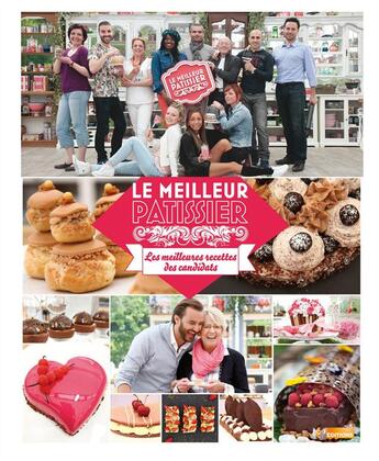 Couverture du livre « Le meilleur patissier ; les meilleures recettes des candidats ; saison 4 » de  aux éditions M6 Editions