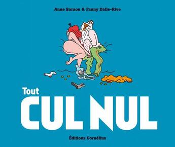 Couverture du livre « Tout cul nul » de Anne Baraou et Fanny Dalle-Rive aux éditions Cornelius