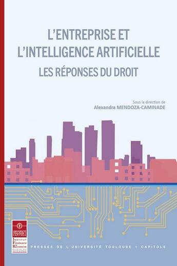 Couverture du livre « L'entreprise et l'intelligence artificielle t.21 : les réponses du droit » de Alexandra Mendoza-Caminade aux éditions Ifr