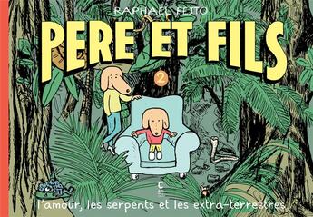 Couverture du livre « Père et fils Tome 2 : l'amour, les serpents et les extra-terrestres » de Raphael Fejto aux éditions Cambourakis