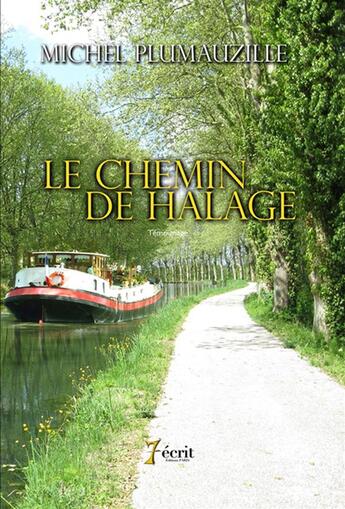 Couverture du livre « Le chemin de halage » de Plumauzille Michel aux éditions 7 Ecrit