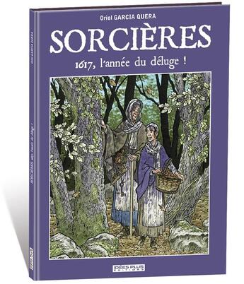 Couverture du livre « Sorcières : 1617, l'année du déluge » de Oriol Garcia Quera aux éditions Idees Plus