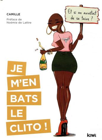 Couverture du livre « Je m'en bats le clito ; et si on arrêtait de se taire » de Camille aux éditions Kiwi