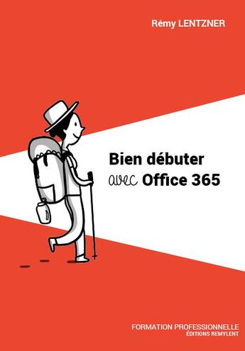 Couverture du livre « Bien debuter avec office 365 » de Rémy Lentzner aux éditions Remylent