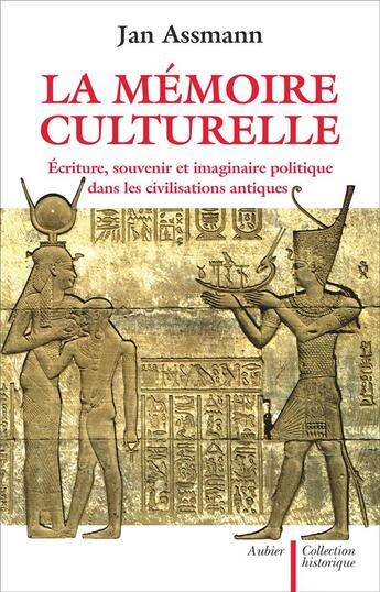 Couverture du livre « La mémoire culturelle ; écriture, souvenir et imaginaire politique dans les civilisations antiques » de Jan Assmann aux éditions Aubier