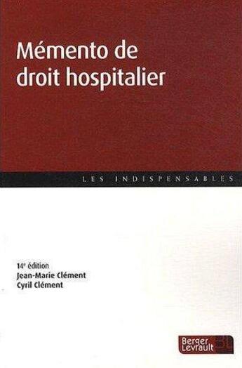 Couverture du livre « Memento de droit hospitalier 14e ed » de Clement aux éditions Berger-levrault