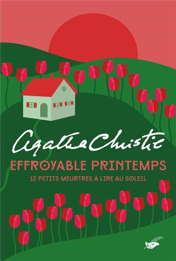 Couverture du livre « Effroyable printemps : 12 petits meurtres à lire au soleil » de Agatha Christie aux éditions Editions Du Masque